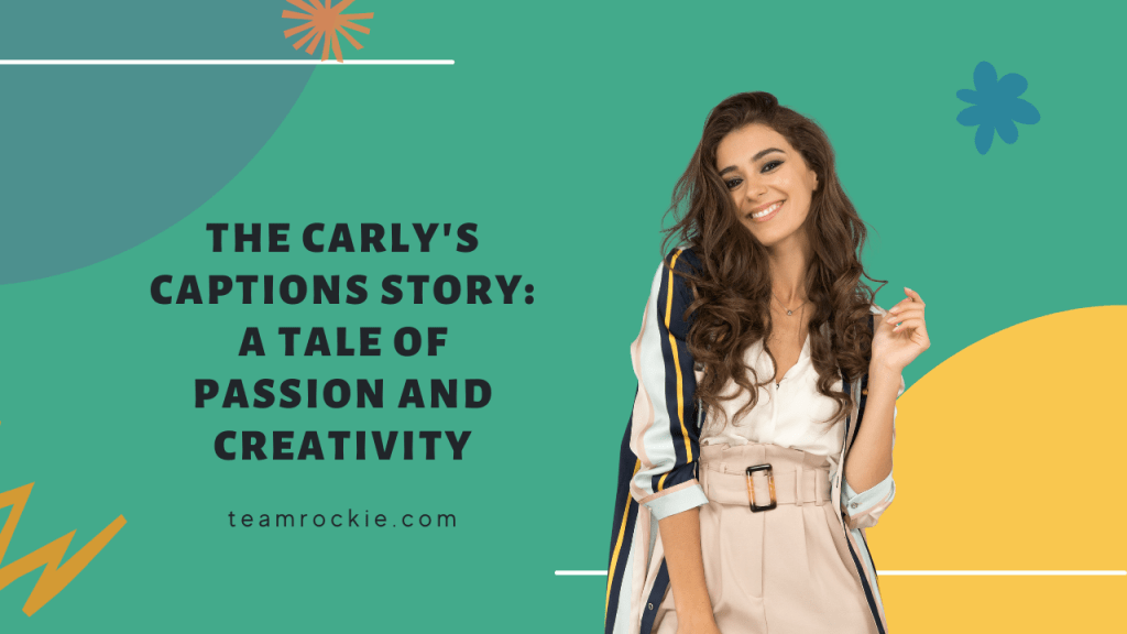 The Carly's Captions Story: A Tale of Passion and Creativity