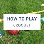 How To Play Croquet