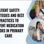 Strategies and Best Practices to Prevent Medication Errors in Primary Care