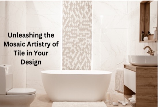 Unleashing the Artistry of Tile in Your Design